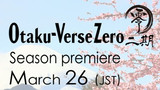 Otaku-Verse Zero Season 2 - PV 1