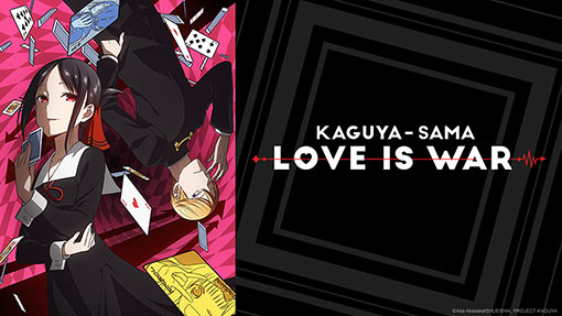 KAGUYA-SAMA: LOVE IS WAR — Best Comedy